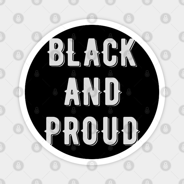 Black And Proud, Black History Month Magnet by photographer1